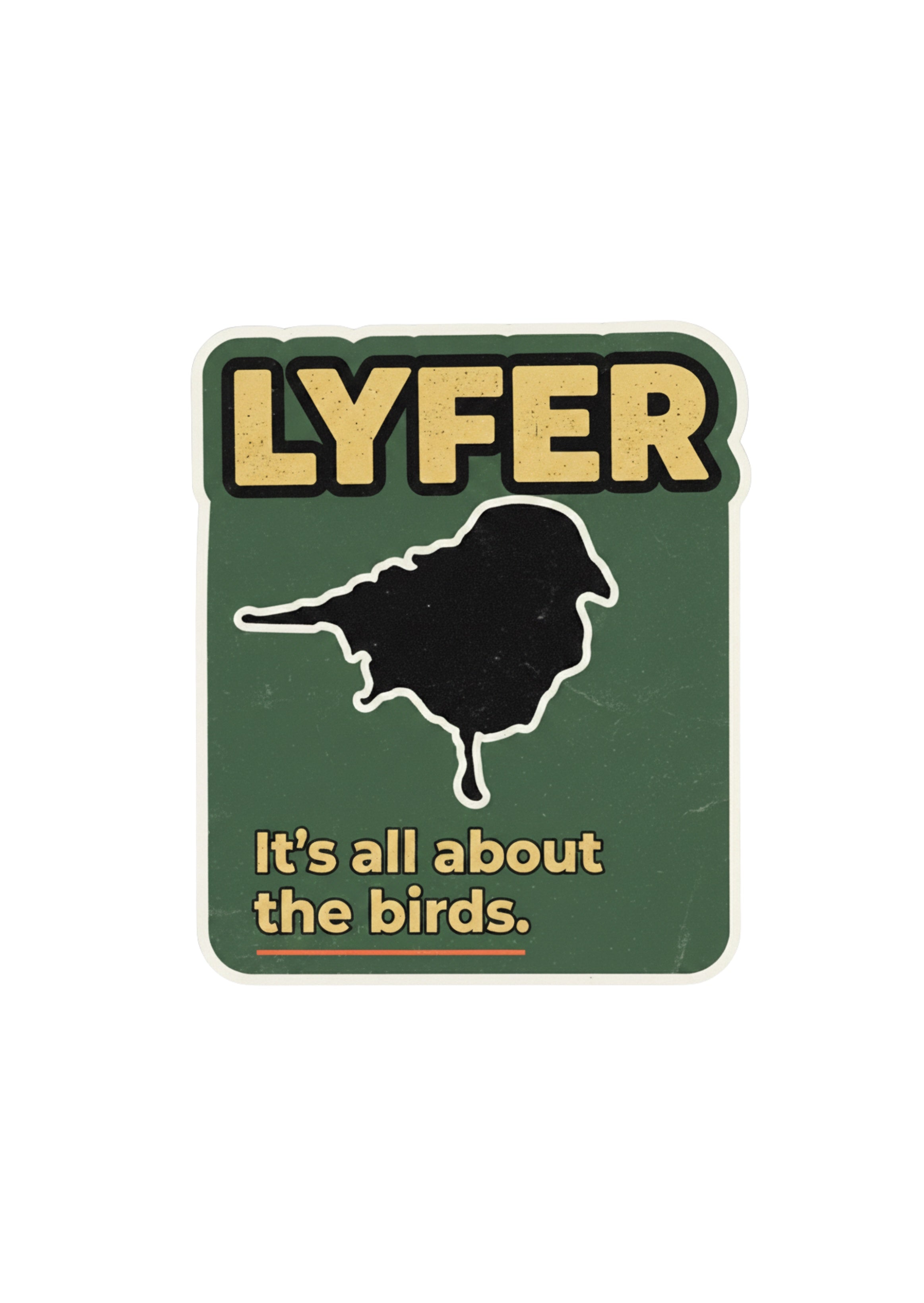 Sticker with 'LYFER' branding and text 'It's all about the birds.' on a green background.